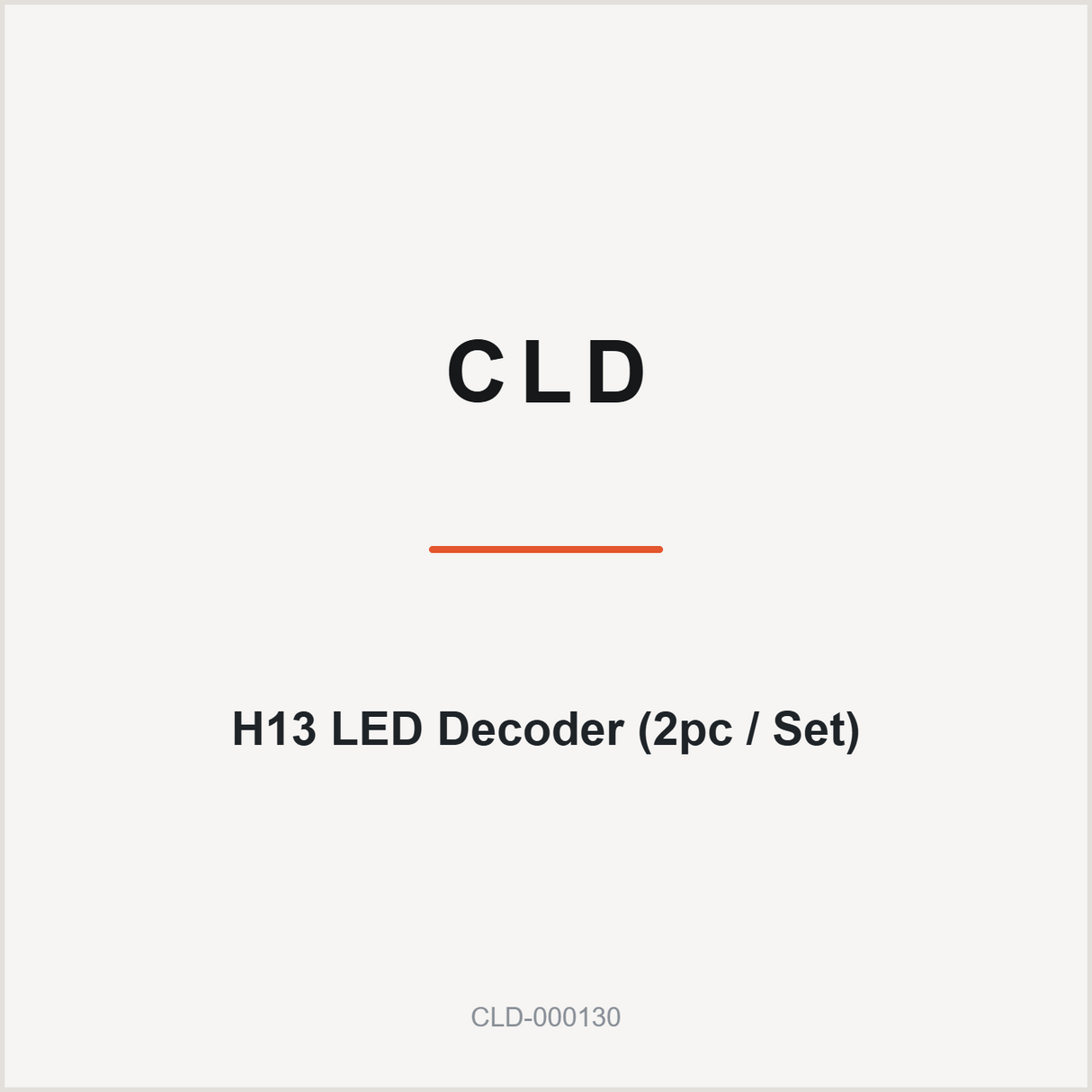 CLD H13 LED Decoder (2pc / Set)
