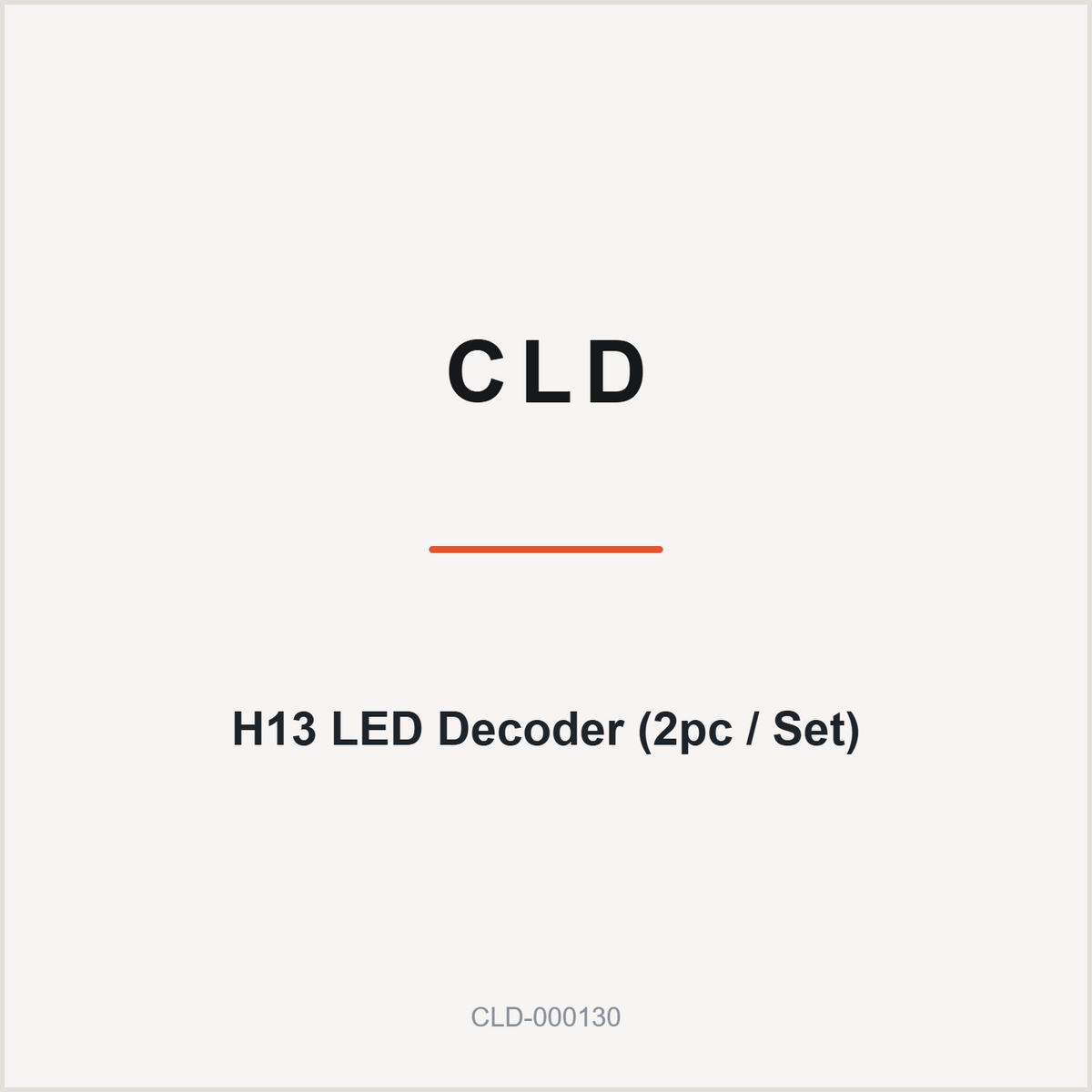 CLD H13 LED Decoder (2pc / Set)