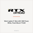 RTX Work Lights 6" Slim LED 18W Flood, White, Flush Mount 772LM